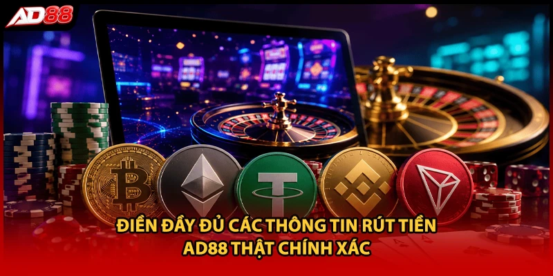 Điền đầy đủ các thông tin rút tiền AD88 thật chính xác 