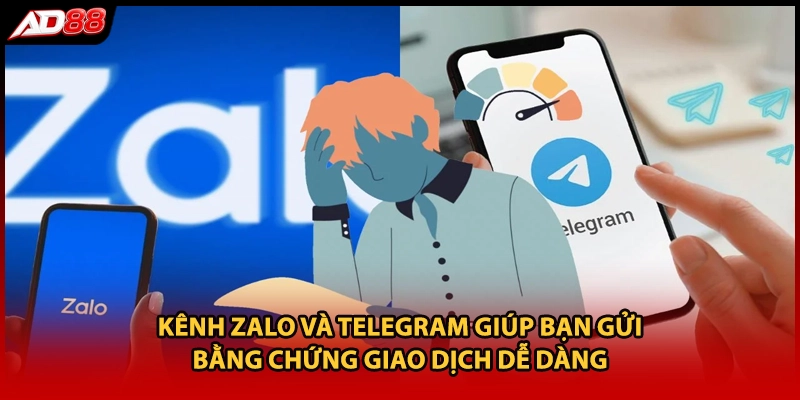 Kênh Zalo và Telegram giúp bạn gửi bằng chứng giao dịch dễ dàng