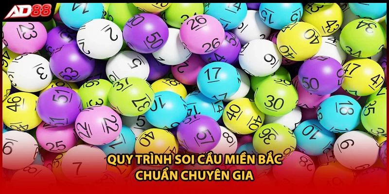 Quy trình soi cầu miền bắc chuẩn chuyên gia